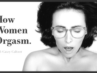 How Women Orgasm - Casey Calvert, Scene #01