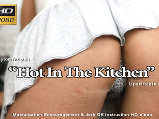 Taylor Morgan "Hot In The Kitchen" - UpskirtJerk